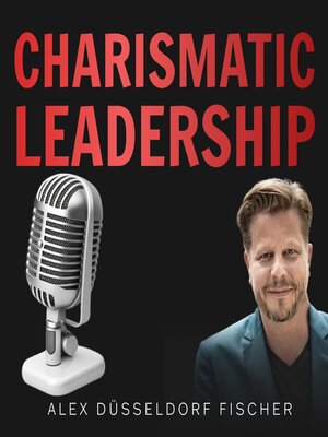 cover image of Charismatic Leadership – Die 36 Eigenschaften charismatischer Führungspersönlichkeiten
